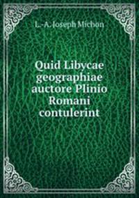 Quid Libycae geographiae auctore Plinio Romani contulerint