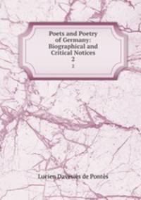 Poets and Poetry of Germany: Biographical and Critical Notices. 2