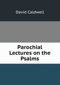 Parochial Lectures on the Psalms