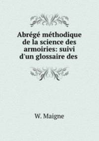 Abrege methodique de la science des armoiries: suivi d