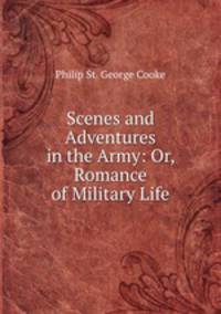 Scenes and Adventures in the Army: Or, Romance of Military Life