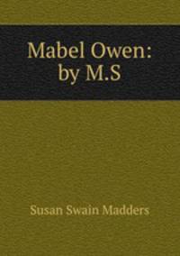 Mabel Owen: by M.S.