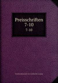 Preisschriften. 7-10