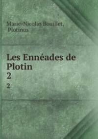 Les Ennades de Plotin. 2