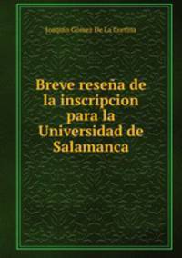 Breve resena de la inscripcion para la Universidad de Salamanca