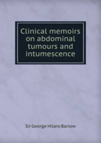 Clinical memoirs on abdominal tumours and intumescence