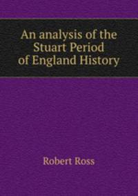 An analysis of the Stuart Period of England History