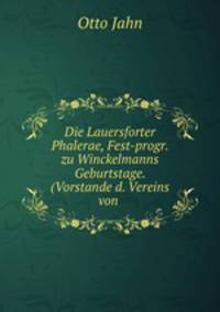 Die Lauersforter Phalerae, Fest-progr. zu Winckelmanns Geburtstage. (Vorstande d. Vereins von .