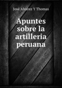 Apuntes sobre la artilleria peruana
