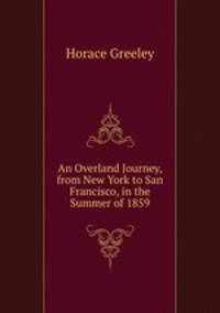 An Overland Journey, from New York to San Francisco, in the Summer of 1859