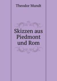 Skizzen aus Piedmont und Rom