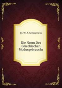 Die Norm Des Griechischen Modusgebrauchs