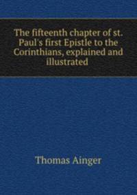 The fifteenth chapter of st. Paul