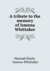 A tribute to the memory of Ismena Whittaker