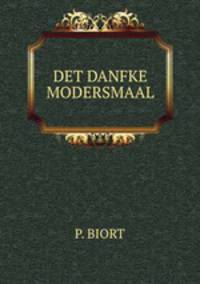 DET DANFKE MODERSMAAL