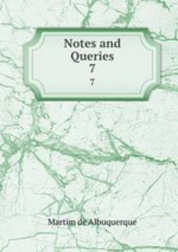 Notes and Queries. 7
