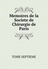 Memoires de la Societe de Chirurgie de Paris