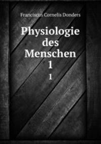 Physiologie des Menschen. 1