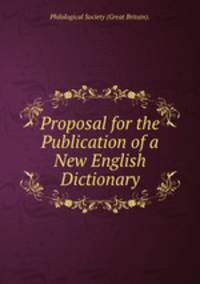 Proposal for the Publication of a New English Dictionary