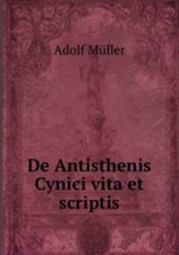 De Antisthenis Cynici vita et scriptis