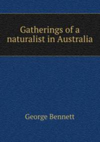 Gatherings of a naturalist in Australia