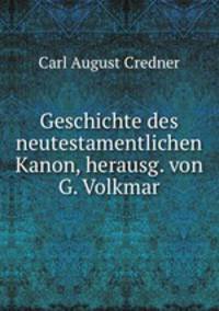 Geschichte des neutestamentlichen Kanon, herausg. von G. Volkmar
