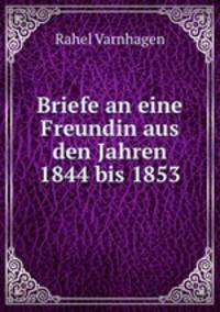 Briefe an eine Freundin aus den Jahren 1844 bis 1853