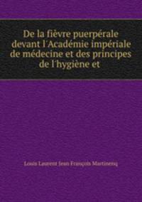 De la fievre puerperale devant l