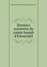 Derniers souvenirs du comte Joseph d