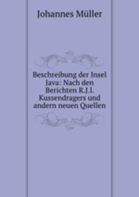 Beschreibung der Insel Java: Nach den Berichten R.J.l. Kussendragers und andern neuen Quellen