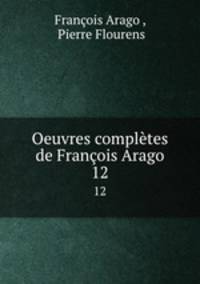 Oeuvres compltes de Franois Arago. 12