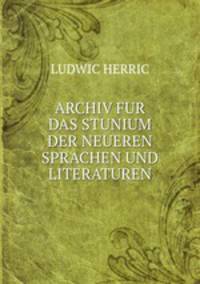 ARCHIV FUR DAS STUNIUM DER NEUEREN SPRACHEN UND LITERATUREN