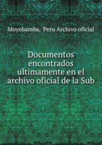 Documentos encontrados ultimamente en el archivo oficial de la Sub .