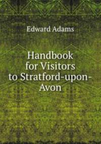 Handbook for Visitors to Stratford-upon-Avon