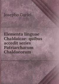Elementa linguae Chaldaicae: quibus accedit series Patriarcharum Chaldaeorum