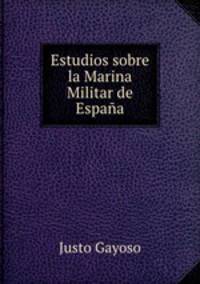 Estudios sobre la Marina Militar de Espana