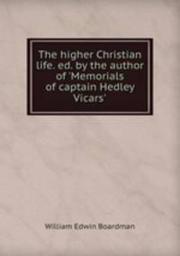 The higher Christian life. ed. by the author of 