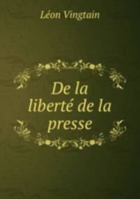 De la liberte de la presse