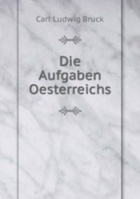 Die Aufgaben Oesterreichs