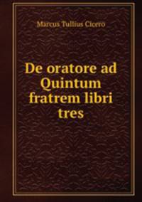 De oratore ad Quintum fratrem libri tres