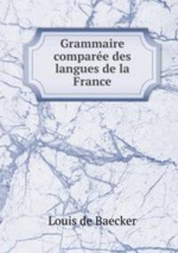 Grammaire comparee des langues de la France