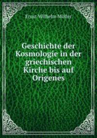 Geschichte der Kosmologie in der griechischen Kirche bis auf Origenes