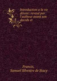 Introduction a la vie devote: reveue par l