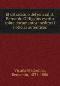 El ostracismo del jeneral D. Bernardo O