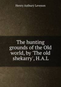 The hunting grounds of the Old world, by 