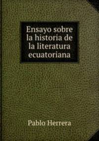Ensayo sobre la historia de la literatura ecuatoriana