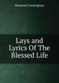 Lays and Lyrics Of The Blessed Life