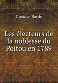 Les electeurs de la noblesse du Poitou en 1789