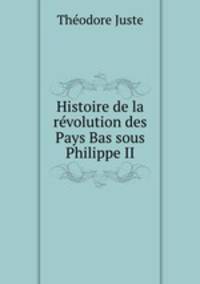 Histoire de la revolution des Pays Bas sous Philippe II
