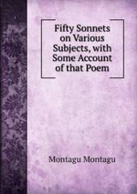 Fifty Sonnets on Various Subjects, with Some Account of that Poem